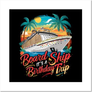 Board The Ship It's A Birthday Trip Cruise Vacation Posters and Art